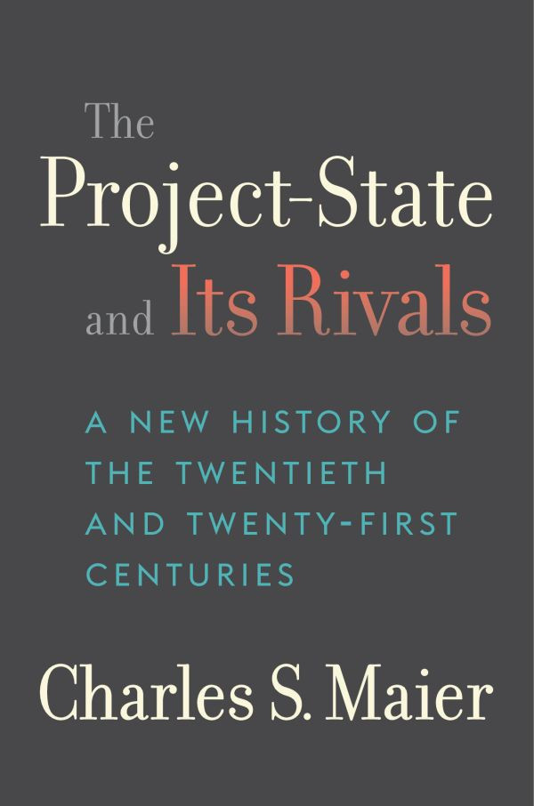 Cover von The Project-State and Its Rivals : A New History of the Twentieth and Twenty-First Centuries