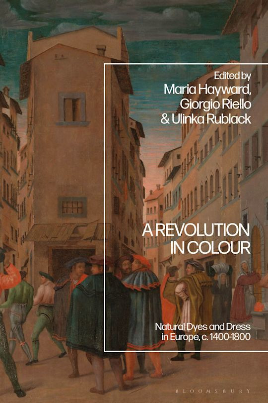 Cover von A Revolution in Colour : Natural Dyes and Dress in Europe, c. 1400-1800