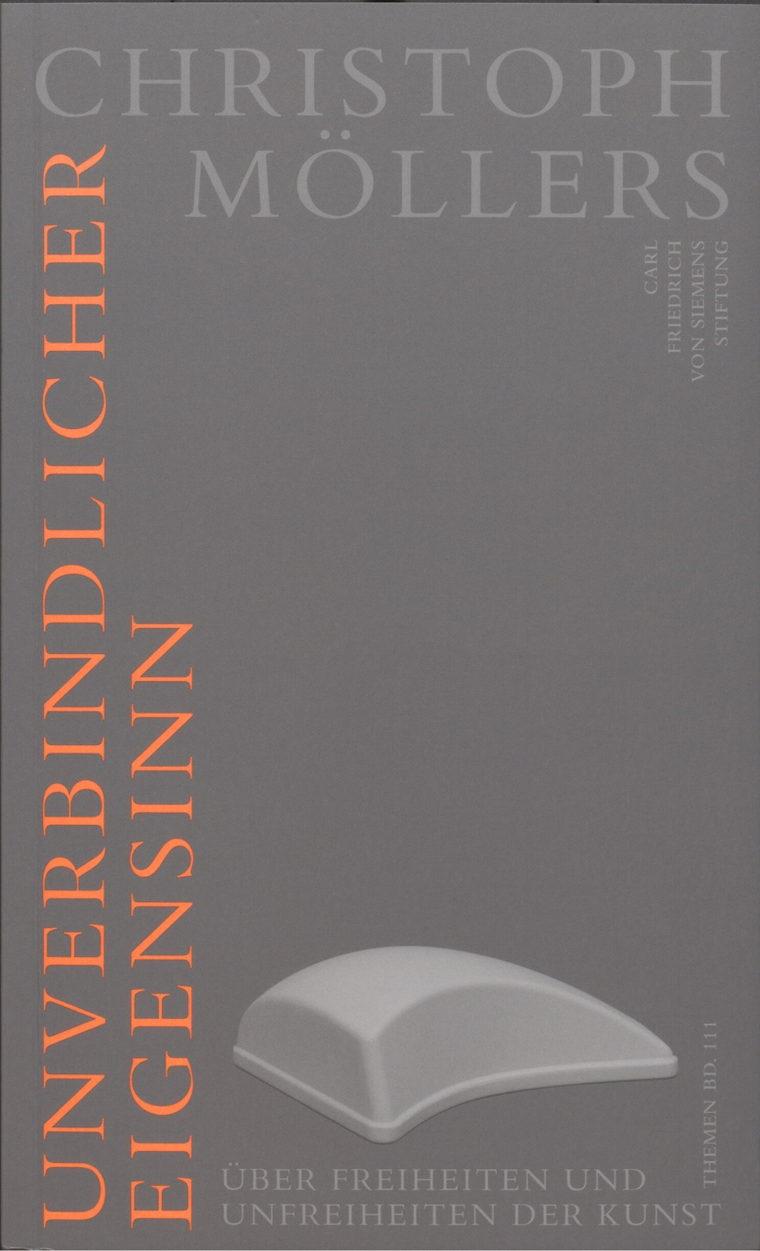 Cover von Unverbindlicher Eigensinn : Über Freiheiten und Unfreiheiten der Kunst